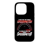 Custodia per iPhone 14 Pro I Paid For The Whole Speedometer I'm Going To Use