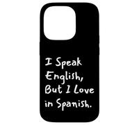 Custodia per iPhone 14 Pro I Speak English But I Love In Spanish Funny Bilingual