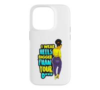 Custodia per iPhone 14 Pro I Wear Heels Bigger Than You D Funny Black Queen Melanina Fun