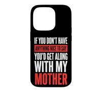 Custodia per iPhone 14 Pro If You Don't Have Anything Nice To Say Mother