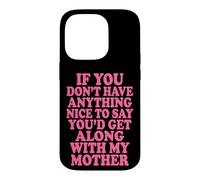 Custodia per iPhone 14 Pro If You Don't Have Anything Nice To Say Mother