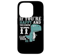 Custodia per iPhone 14 Pro If You're Happy and You Know It Clap Your Oh - Funny Trex