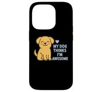 Custodia per iPhone 14 Pro Il mio cane pensa che io sia un fantastico cucciolo carino