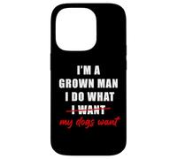 Custodia per iPhone 14 Pro I'm a Grown Man I Do What... My Dogs Want Humor