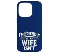 Custodia per iPhone 14 Pro I'm Friendly But My Wife Isn't Sarcastic Marriage Humor