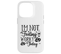 Custodia per iPhone 14 Pro I'm Not Feeling Worky Today Ufficio divertente