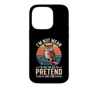 Custodia per iPhone 14 Pro I'm Not Mean I'm Just Too Old To Pretend I Like You