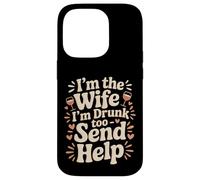 Custodia per iPhone 14 Pro I'm The Wife I'm Drunk Too Send Help Party Spouse -
