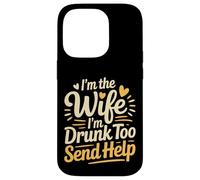 Custodia per iPhone 14 Pro I'm The Wife I'm Drunk Too Send Help Party Spouse -