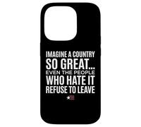 Custodia per iPhone 14 Pro Imagine A Country So Great Even Ones Hate It Refuse to Leave
