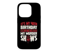 Custodia per iPhone 14 Pro It's My 40th Birthday Now Let Me Watch My Murder Show