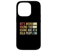 Custodia per iPhone 14 Pro It's Weird Being The Same Age As Old People