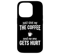 Custodia per iPhone 14 Pro Just Give Me The Coffee And NoOne Gets Hurt Drinking
