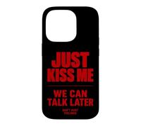 Custodia per iPhone 14 Pro Just Kiss Me We Can Talk Later Funny Romantic Quote