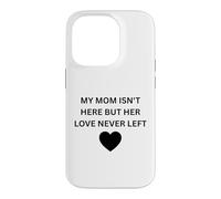 Custodia per iPhone 14 Pro La mamma non è qui ma il suo amore non ha mai lasciato l'usura commemorativa