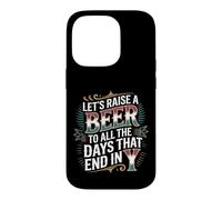 Custodia per iPhone 14 Pro Let's Raise A Beer To All The Days That End In Y -