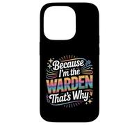 Custodia per iPhone 14 Pro Maglietta con scritta "Because I'm The WARDEN That's Why WARDENS