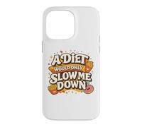 Custodia per iPhone 14 Pro Max A Diet Would Only Slow Me Down Funny Foodie Snack Lover
