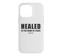 Custodia per iPhone 14 Pro Max Acts 3:16 Healed in The Name of JESUS!