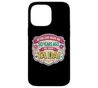 Custodia per iPhone 14 Pro Max After God Made Me 50 Years Ago Said Tada 50th Birthday Girl