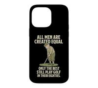 Custodia per iPhone 14 Pro Max All Men Are Created Equal Only The Best Still Play Golf