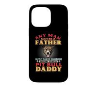 Custodia per iPhone 14 Pro Max Any Man Can Be A Father Pit Bull Daddy Funny Dog Lover