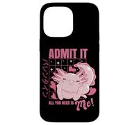 Custodia per iPhone 14 Pro Max Axolotl Admit It All You Need is Me! Funny Valentine's Day