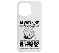 Custodia per iPhone 14 Pro Max Be An Old English Sheepdog Divertente cane da pastore inglese antico