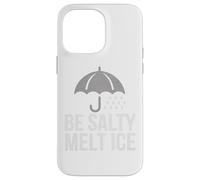 Custodia per iPhone 14 Pro Max Be Salty Melt ICE T-shirt Uomo Donna Protesta
