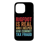 Custodia per iPhone 14 Pro Max Bigfoot Is Real And I Helped Him Commit Tax Fraud Sasquatch