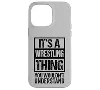 Custodia per iPhone 14 Pro Max Black: A Wrestling Thing You Wouldn't Understand Fan/Fighter