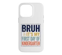 Custodia per iPhone 14 Pro Max Bruh It's My First Day Of Kindergarten First Day of School