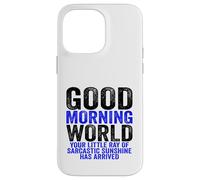 Custodia per iPhone 14 Pro Max Buongiorno Mondo Raggio del Sarcasmo Sarcastico Sunshine