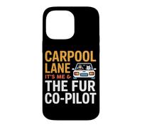 Custodia per iPhone 14 Pro Max CARPOOL LANE IT S ME AND THE FUR CO PILOT