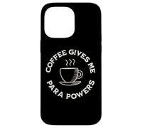 Custodia per iPhone 14 Pro Max Coffee Gives Me Para Powers Divertente caffè Paraprofessional