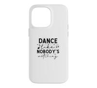 Custodia per iPhone 14 Pro Max Dance Like Nobody's Watching Inspirational Citazione