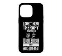 Custodia per iPhone 14 Pro Max Detto divertente "Non ho bisogno di terapia", basta Bourbon e Smoke