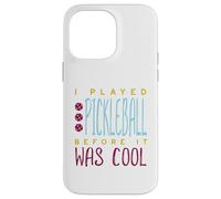 Custodia per iPhone 14 Pro Max Divertente, ho giocato a pickleball prima che fosse bello