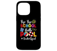Custodia per iPhone 14 Pro Max Divertente insegnante squadra Bye-Bye School Hello Pool Summer Student