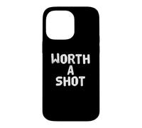 Custodia per iPhone 14 Pro Max Divertente Worth A Shot Messaggi di testo divertenti Citazioni umoristiche divertenti