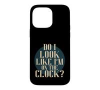 Custodia per iPhone 14 Pro Max Do I Look Like I'm on the Clock? Funny Work Attitude Retro