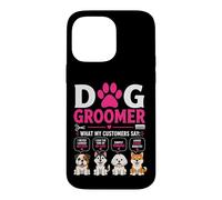 Custodia per iPhone 14 Pro Max Dog Groomer Cosa dicono i miei clienti