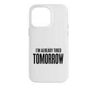 Custodia per iPhone 14 Pro Max Domani sono già stanco - mattina, caffè, lavoro, stress