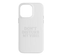 Custodia per iPhone 14 Pro Max Don`t Disturb My Vibe!