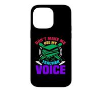 Custodia per iPhone 14 Pro Max Don't Make Me Use My Teacher Voice School Teachers