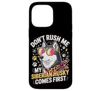 Custodia per iPhone 14 Pro Max Don't Rush Me My Siberian Husky Comes First