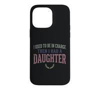 Custodia per iPhone 14 Pro Max Ero il responsabile poi ho avuto una figlia Funny Tee 2
