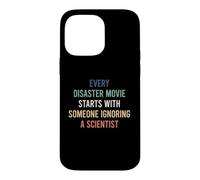 Custodia per iPhone 14 Pro Max Every Disaster Movie Starts With Someone Ignoring Scientist