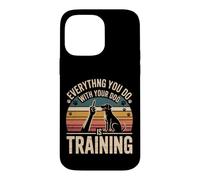 Custodia per iPhone 14 Pro Max Everything You Do With Your Dog Is Training