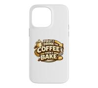 Custodia per iPhone 14 Pro Max First I Drink The Coffee Then I Bake Sourdough Bread Baking
